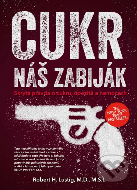 E-kniha: Cukr - náš zabiják (Robert H. Lustig). CPRESS, 2015 E-kniha: Cukr - náš zabiják (Robert H. Lustig). CPRESS, 2015