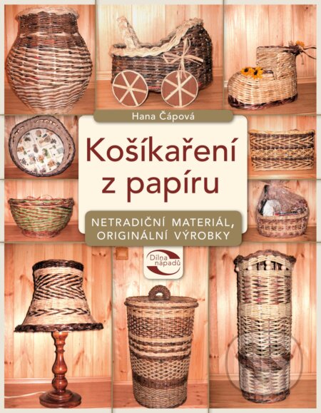 E-kniha: Košíkaření z papíru (Hana Čápová). CPRESS, 2013 E-kniha: Košíkaření z papíru (Hana Čápová). CPRESS, 2013