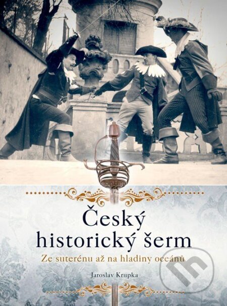 E-kniha: Český historický šerm (Jaroslav Krupka). CPRESS, 2014 E-kniha: Český historický šerm (Jaroslav Krupka). CPRESS, 2014