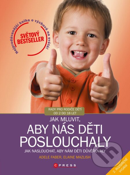 E-kniha: Jak mluvit, aby nás děti poslouchaly (Adele Faber a Elaine Mazlish). CPRESS, 2015 E-kniha: Jak mluvit, aby nás děti poslouchaly (Adele Faber a Elaine Mazlish). CPRESS, 2015