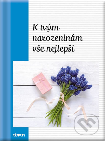 Kniha: K tvým narozeninám vše nejlepší (Doron). Doron, 2018 Kniha: K tvým narozeninám vše nejlepší (Doron). Doron, 2018