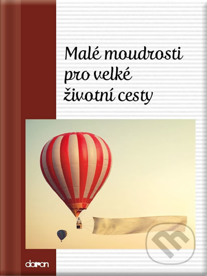 Kniha: Malé moudrosti pro velké životní cesty (Doron). Doron, 2018 Kniha: Malé moudrosti pro velké životní cesty (Doron). Doron, 2018