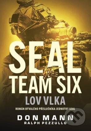 E-kniha: SEAL team six: Lov vlka (Don Mann a Ralph Pezzullo). CPRESS, 2016 E-kniha: SEAL team six: Lov vlka (Don Mann a Ralph Pezzullo). CPRESS, 2016
