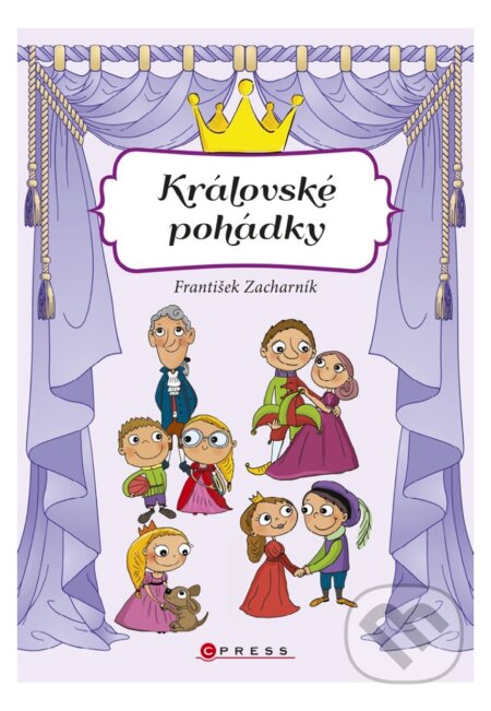 E-kniha: Královské pohádky (František Zacharník). CPRESS, 2016 E-kniha: Královské pohádky (František Zacharník). CPRESS, 2016