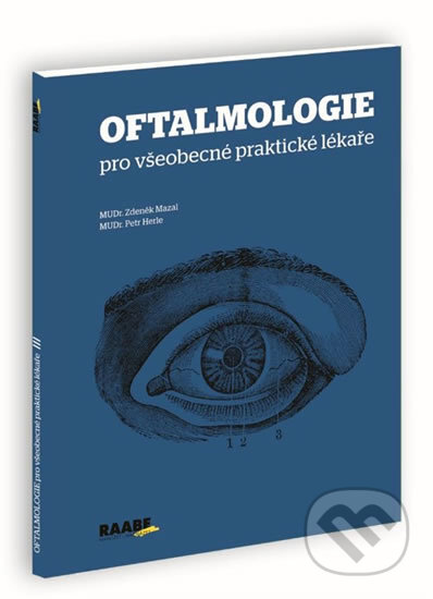 Oftalmologie pro všeobecné praktické lékaře - Petr Herle, Zdeněk Mazal, Raabe, 2014