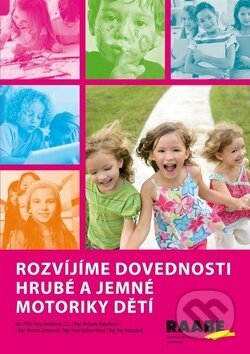 Kniha: Rozvíjíme dovednosti hrubé a jemné motoriky dětí (Hana Dvořáková, Martina Lietavcová a Michaela Kukačková). Raabe, 2017 Kniha: Rozvíjíme dovednosti hrubé a jemné motoriky dětí (Hana Dvořáková, Martina Lietavcová a Michaela Kukačková). Raabe, 2017