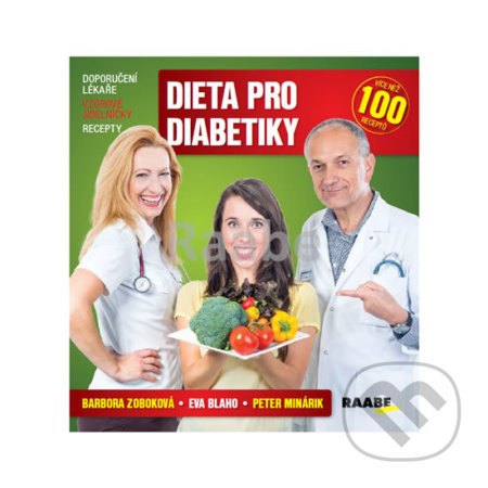 Kniha: Dieta pro diabetiky (Barbora Zoboková, Eva Blaho a Peter Minárik). Raabe, 2018 Kniha: Dieta pro diabetiky (Barbora Zoboková, Eva Blaho a Peter Minárik). Raabe, 2018
