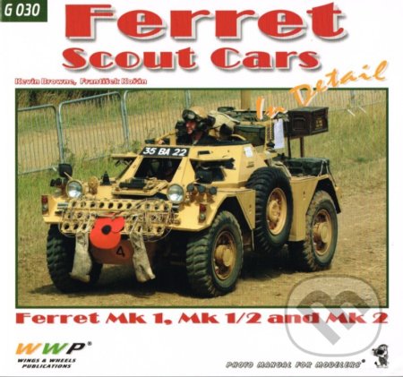 Kniha: Ferret Scout Cars In Detail (Kevin Browne). WWP Rak, 2012 Kniha: Ferret Scout Cars In Detail (Kevin Browne). WWP Rak, 2012