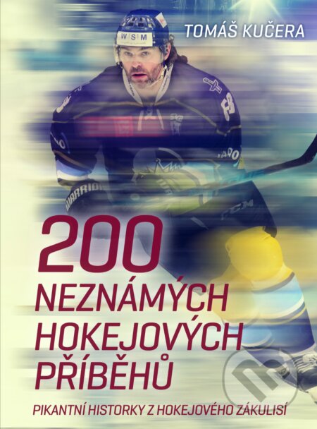 200 neznámých hokejových příběhů - Tomáš Kučera, XYZ, 2018