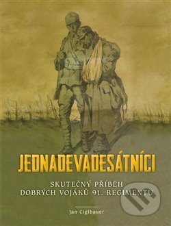 Kniha: Jednadevadesátníci (Jan Ciglbauer). Nová tiskárna Pelhřimov, 2019 Kniha: Jednadevadesátníci (Jan Ciglbauer). Nová tiskárna Pelhřimov, 2019