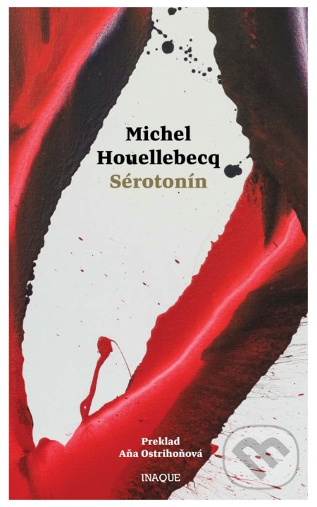 Kniha: Sérotonín (Michel Houellebecq). Inaque, 2019 Kniha: Sérotonín (Michel Houellebecq). Inaque, 2019