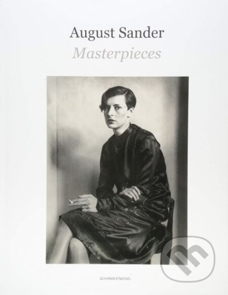 August Sander Masterpieces - Gabriele Conrath-Scholl, Schirmer-Mosel, 2018