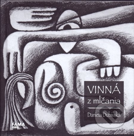Kniha: Vinná z mlčania (Daniela Dubivská). FAMA art, 2018 Kniha: Vinná z mlčania (Daniela Dubivská). FAMA art, 2018