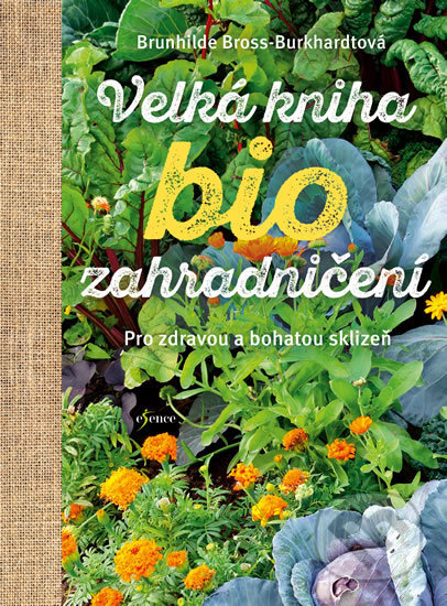 Kniha: Velká kniha biozahradničení (Brunhilde Bross-Burkhardt). Esence, 2019 Kniha: Velká kniha biozahradničení (Brunhilde Bross-Burkhardt). Esence, 2019