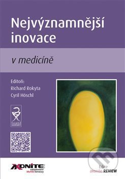 Kniha: Nejvýznamnější inovace v medicíně (Cyril Hoschl). Axonite, 2019 Kniha: Nejvýznamnější inovace v medicíně (Cyril Hoschl). Axonite, 2019