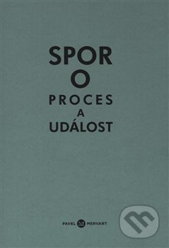Kniha: Spor o proces a událost (Karolína Pauknerová a Michal Ajvaz). Pavel Mervart, 2019 Kniha: Spor o proces a událost (Karolína Pauknerová a Michal Ajvaz). Pavel Mervart, 2019