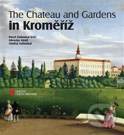 The Chateau and Gardens in Kroměříž - Miroslav Kindl, Ondřej Zatloukal, Pavel Zatloukal, Foibos, 2019