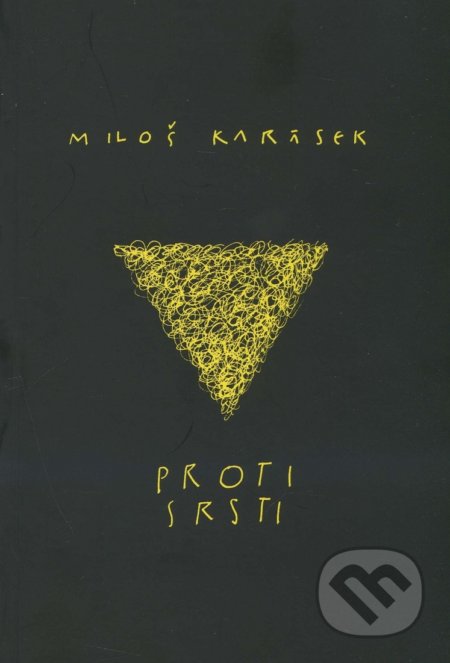 Kniha: Proti srsti (Miloš Karásek). Miloš Karásek, 2013 Kniha: Proti srsti (Miloš Karásek). Miloš Karásek, 2013