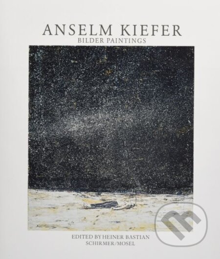 Kniha: Bilder Paintings (Anselm Kiefer). Schirmer-Mosel, 2018 Kniha: Bilder Paintings (Anselm Kiefer). Schirmer-Mosel, 2018