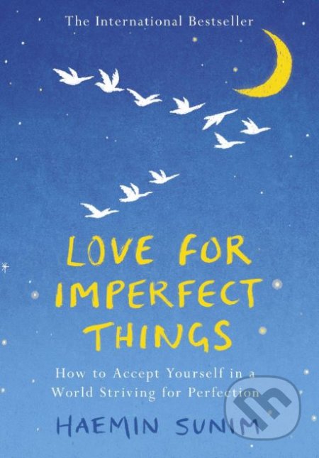 Kniha: Love for Imperfect Things (Haemin Sunim). Penguin Books, 2019 Kniha: Love for Imperfect Things (Haemin Sunim). Penguin Books, 2019
