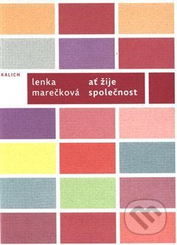 Kniha: Ať žije společnost (Lenka Marečková). Kalich, 2019 Kniha: Ať žije společnost (Lenka Marečková). Kalich, 2019