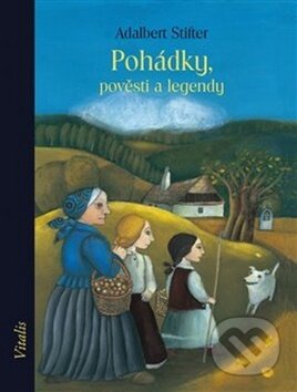 Kniha: Pohádky, pověsti a legendy (Adalbert Stifter). Vitalis, 2018 Kniha: Pohádky, pověsti a legendy (Adalbert Stifter). Vitalis, 2018