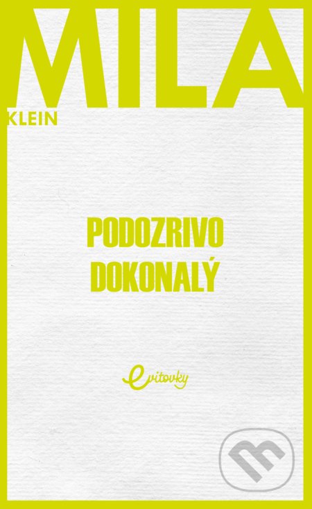 Kniha: Podozrivo dokonalý (Mila Klein). MAFRA Slovakia, 2019 Kniha: Podozrivo dokonalý (Mila Klein). MAFRA Slovakia, 2019