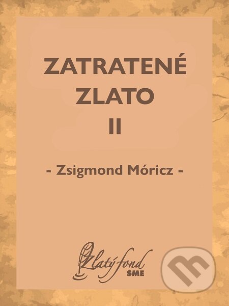 E-kniha: Zatratené zlato II (Zsigmond Móricz). Petit Press E-kniha: Zatratené zlato II (Zsigmond Móricz). Petit Press