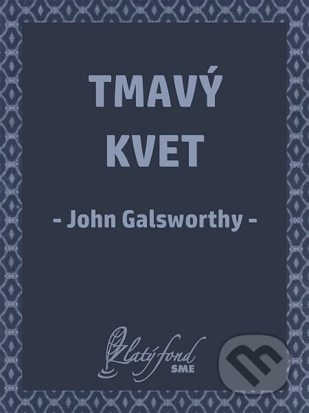 E-kniha: Tmavý kvet (John Galsworthy). Petit Press E-kniha: Tmavý kvet (John Galsworthy). Petit Press