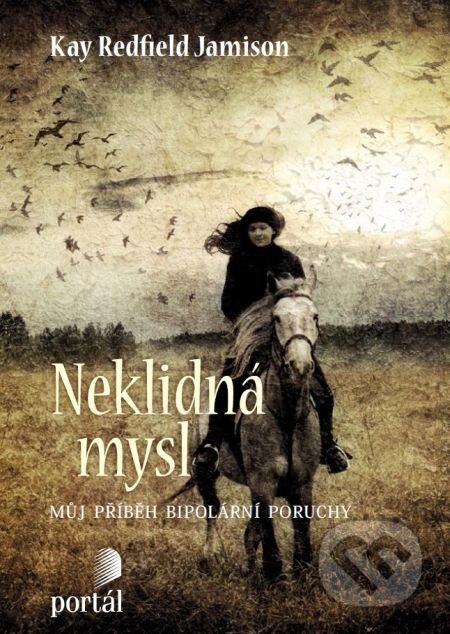 E-kniha: Neklidná mysl (Kay Redfield Jamison). Portál, 2018 E-kniha: Neklidná mysl (Kay Redfield Jamison). Portál, 2018