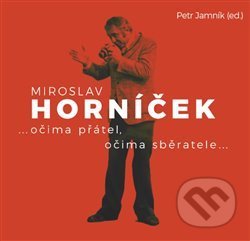 Kniha: Miroslav Horníček (Petr Jamník). Kant, 2019 Kniha: Miroslav Horníček (Petr Jamník). Kant, 2019