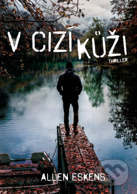 E-kniha: V cizí kůži (Allen Eskens). XYZ, 2017 E-kniha: V cizí kůži (Allen Eskens). XYZ, 2017