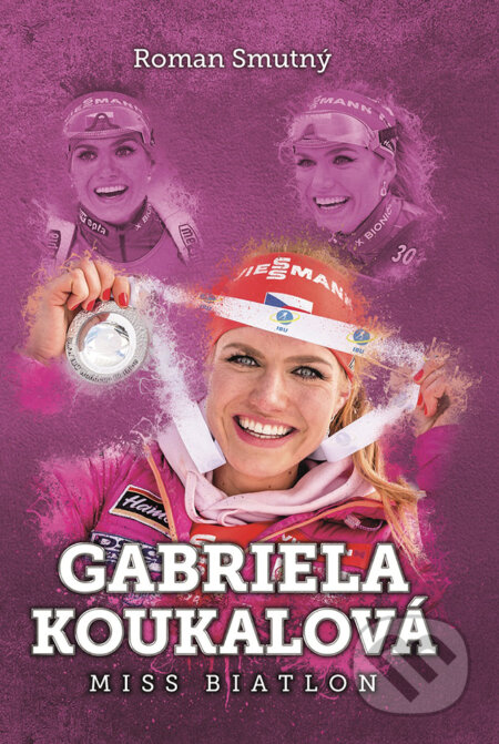 E-kniha: Gabriela Koukalová (Roman Smutný). XYZ, 2017 E-kniha: Gabriela Koukalová (Roman Smutný). XYZ, 2017
