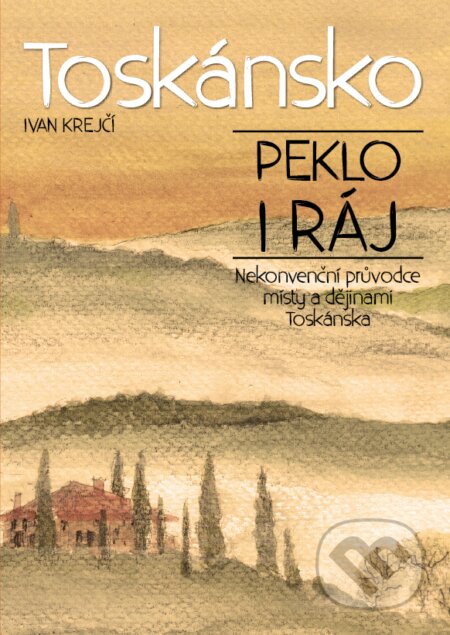 E-kniha: Toskánsko: peklo i ráj (Ivan Krejčí). XYZ, 2017 E-kniha: Toskánsko: peklo i ráj (Ivan Krejčí). XYZ, 2017