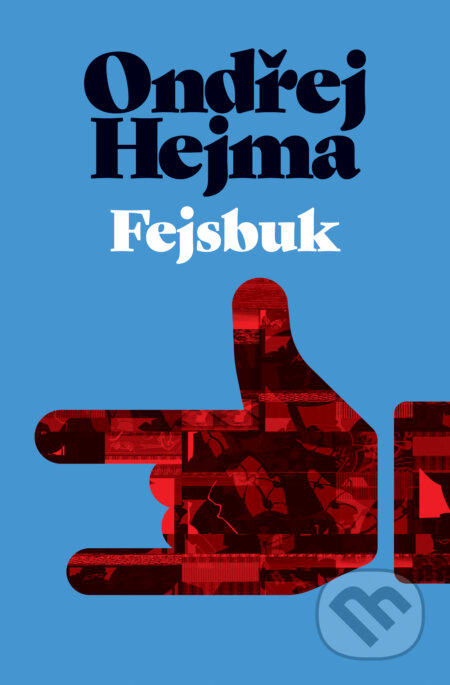 E-kniha: Fejsbuk (Ondřej Hejma). XYZ, 2017 E-kniha: Fejsbuk (Ondřej Hejma). XYZ, 2017