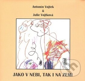 Kniha: Jako v nebi, tak i na zemi (Antonín Vojtek a Julie Vojtková). Carpe diem, 2005 Kniha: Jako v nebi, tak i na zemi (Antonín Vojtek a Julie Vojtková). Carpe diem, 2005