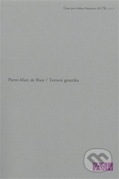 Kniha: Textová genetika (Pierre-Marc de Biasi). Ústav pro českou literaturu AV, 2019 Kniha: Textová genetika (Pierre-Marc de Biasi). Ústav pro českou literaturu AV, 2019
