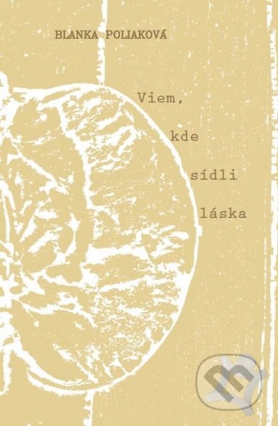 Kniha: Viem, kde sídli láska (Blanka Poliaková). Mayor, s.r.o., 2018 Kniha: Viem, kde sídli láska (Blanka Poliaková). Mayor, s.r.o., 2018