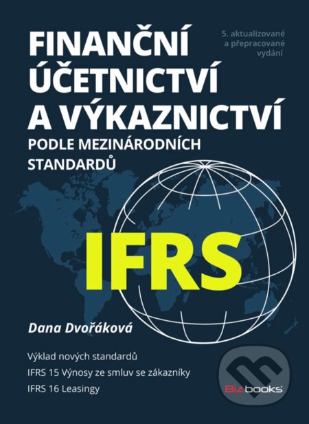 E-kniha: Finanční účetnictví a výkaznictví podle mezinárodních standardů IFRS (Dana Dvořáková). BIZBOOKS, 2017 E-kniha: Finanční účetnictví a výkaznictví podle mezinárodních standardů IFRS (Dana Dvořáková). BIZBOOKS, 2017
