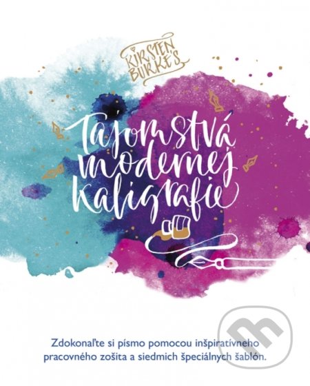 Kniha: Tajomstvá modernej kaligrafie (Kirsten Burke). Ikar, 2019 Kniha: Tajomstvá modernej kaligrafie (Kirsten Burke). Ikar, 2019