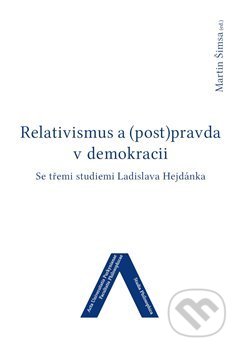 Relativismus a (post)pravda v demokracii - Martin Šimsa, Univerzita J.E. Purkyně, 2019