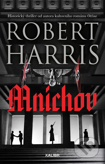 Kniha: Mnichov (Robert Harris). Kalibr, 2019 Kniha: Mnichov (Robert Harris). Kalibr, 2019