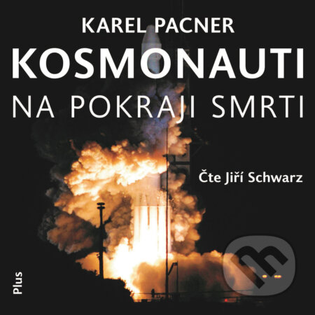 Audiokniha: Kosmonauti na pokraji smrti (Karel Pacner). Plus, 2019 Audiokniha: Kosmonauti na pokraji smrti (Karel Pacner). Plus, 2019