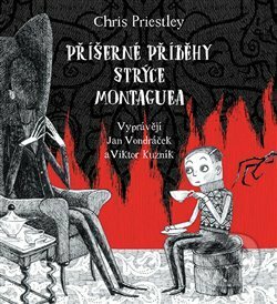 Audiokniha: Příšerné příběhy strýce Montaguea (Chris Priestley). Tympanum, 2018 Audiokniha: Příšerné příběhy strýce Montaguea (Chris Priestley). Tympanum, 2018