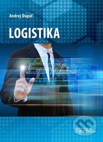 Kniha: Logistika (Andrej Dupaľ). Sprint dva, 2019 Kniha: Logistika (Andrej Dupaľ). Sprint dva, 2019