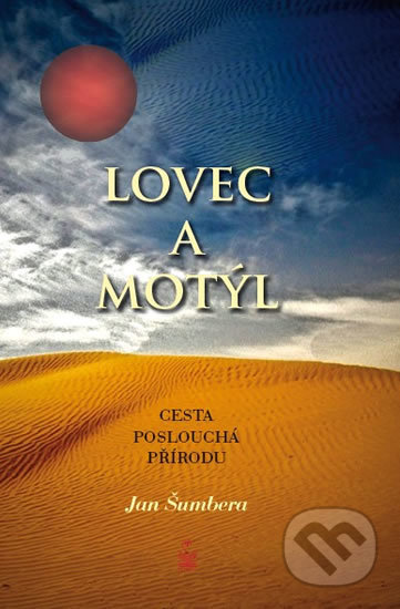 Kniha: Lovec a motýl (Jan Šumbera). Petrklíč, 2017 Kniha: Lovec a motýl (Jan Šumbera). Petrklíč, 2017