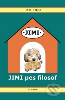 Kniha: Jimi pes filosof (Dáša Kalina). Sursum, 2017 Kniha: Jimi pes filosof (Dáša Kalina). Sursum, 2017