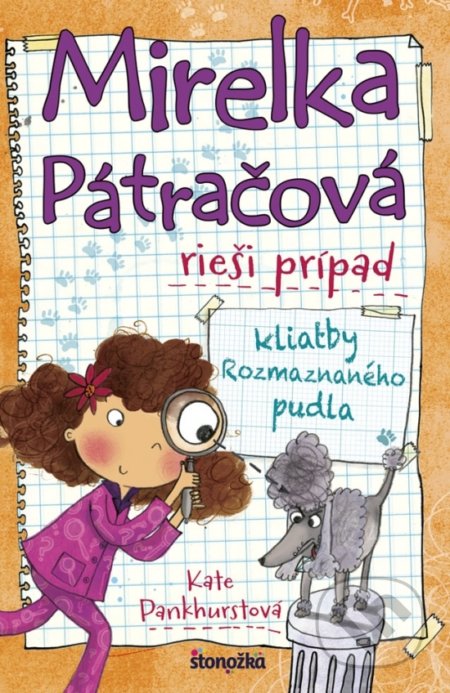 Kniha: Mirelka Pátračová rieši prípad kliatby Rozmaznaného pudla (Kate Pankhurst). Stonožka, 2019 Kniha: Mirelka Pátračová rieši prípad kliatby Rozmaznaného pudla (Kate Pankhurst). Stonožka, 2019