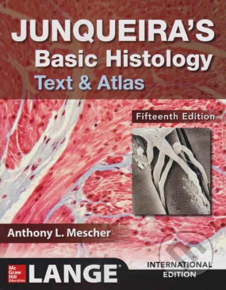 Kniha: Junqueira's Basic Histology (Anthony L. Mescher). McGraw-Hill, 2018 Kniha: Junqueira's Basic Histology (Anthony L. Mescher). McGraw-Hill, 2018