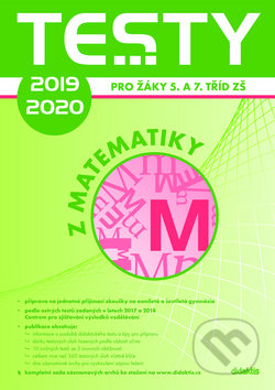 Kniha: Testy 2019 -2020 z matematiky pro žáky 5. a 7. tříd ZŠ (Didaktis). Didaktis, 2019 Kniha: Testy 2019 -2020 z matematiky pro žáky 5. a 7. tříd ZŠ (Didaktis). Didaktis, 2019